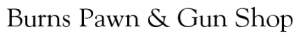 Burns Pawn & Gun Shop business logo